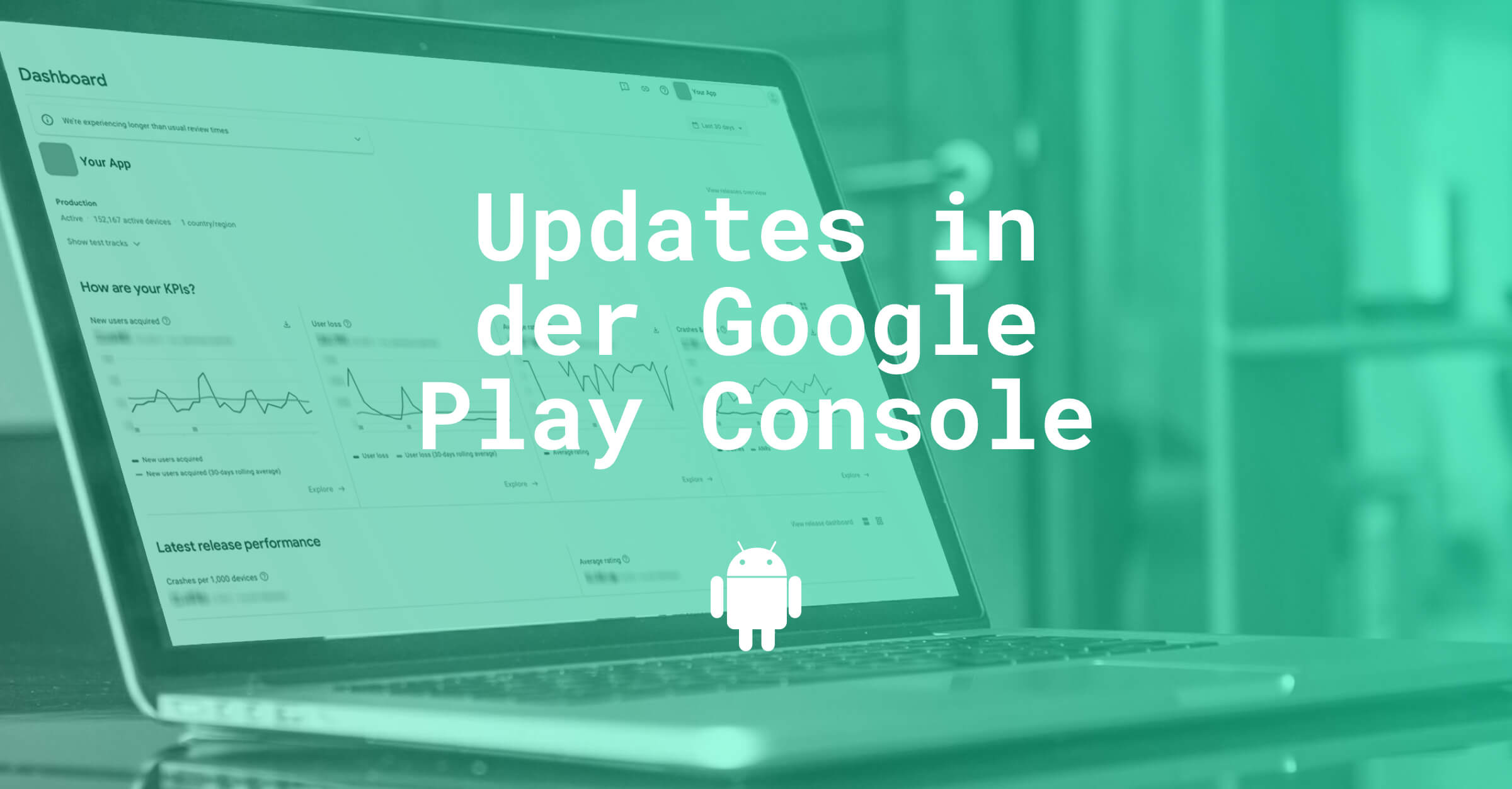 Read more about the article Updates in der Google Play Console rund um Store Presence und UA: Alles, was Ihr für Eure ASO-Strategie wissen müsst!